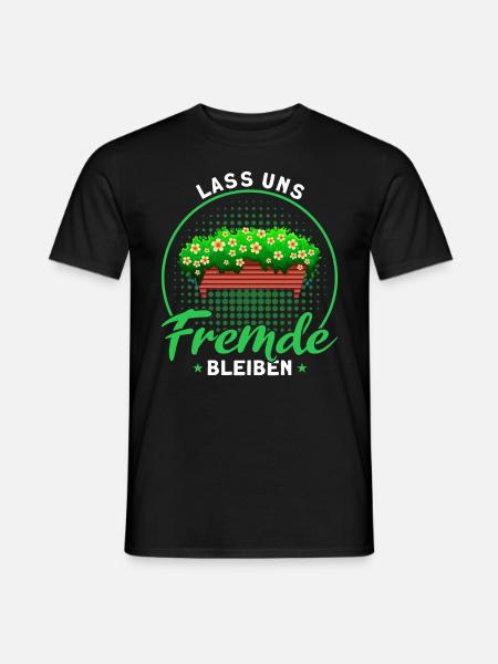 Lass Uns Fremde Bleiben Gärtner Geschenk - Männer T-Shirt - Schwarz