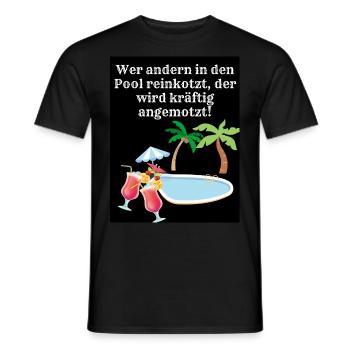 Wer andern in den Pool reinkotzt der wird - Männer T-Shirt - Schwarz - Vorne - AI Model Male 178 light (178cm)