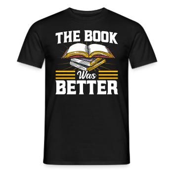 The book was better book reading gift - Men's T-Shirt - black - Front - AI Model Male 178 light (178cm)