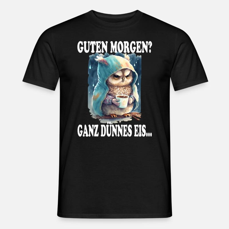 Guten Morgen? Ganz Dünnes Eis Grimmige Eule Spruch - Männer T-Shirt - Schwarz