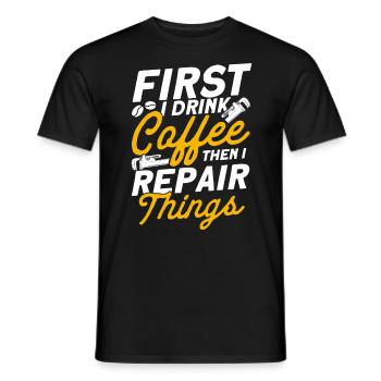 Erst trinke ich Kaffee dann repariere ich Dinge Kl - Männer T-Shirt - Schwarz - Vorne - AI Model Male 178 light (178cm)