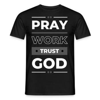 Pray, Work & Trust God | Inspirational Gift Idea - Men's T-Shirt - black - Front - AI Model Male 178 light (178cm)