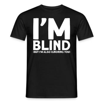 Je suis aveugle, mais je t’ignore aussi aveugle - T-shirt homme - noir - Devant - AI Model Male 178 light (178cm)