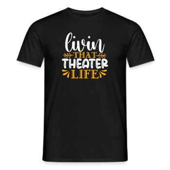 Theatre Quote Funny Actor Musical Theatre - Men's T-Shirt - black - Front - AI Model Male 178 light (178cm)