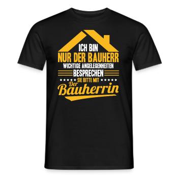Nur Der Bauherr Wichtige Angelegenheiten Bauherrin - Männer T-Shirt - Schwarz - Vorne - AI Model Male 178 light (178cm)