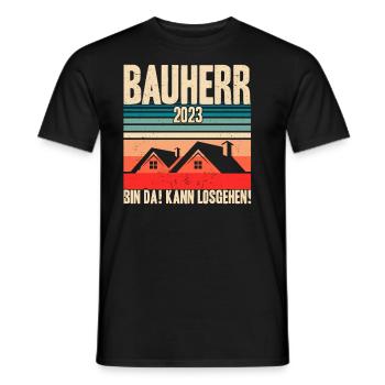 Bauherr 2023 Bin Da! Kann Losgehen! Bauherr Gesche - Männer T-Shirt - Schwarz - Vorne - AI Model Male 178 light (178cm)