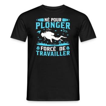 né pour plonger forcé de travailler - T-shirt homme - noir - Devant - AI Model Male 178 light (178cm)
