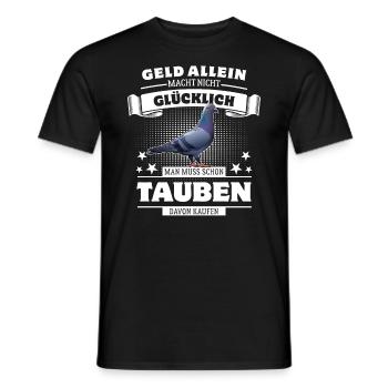 Geld allein macht nicht glücklich aber Tauben - Männer T-Shirt - Schwarz - Vorne - AI Model Male 178 light (178cm)
