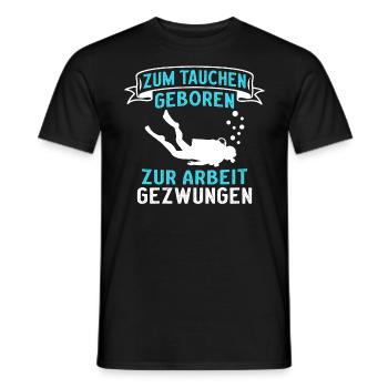 Zum Tauchen geboren zur Arbeit gezwungen - Männer T-Shirt - Schwarz - Vorne - AI Model Male 178 light (178cm)