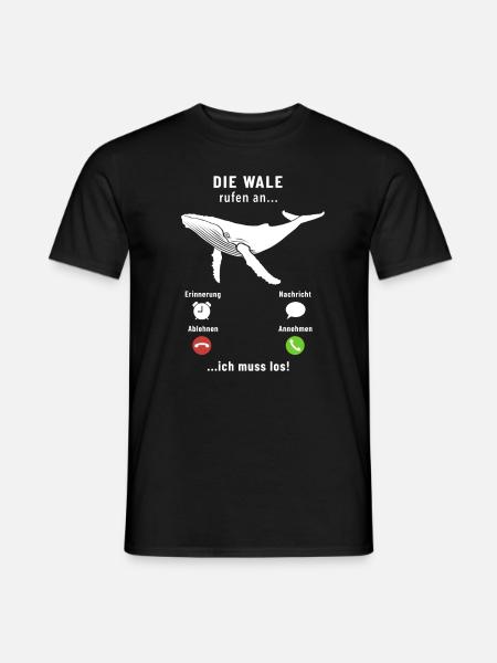 Die Wale rufen an - ich muss los - Spruch - Männer T-Shirt - Schwarz