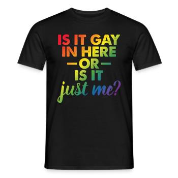 Is It Gay In Here Or Is It Just Me Funny Gay Pride - Männer T-Shirt - Schwarz - Vorne - AI Model Male 178 light (178cm)