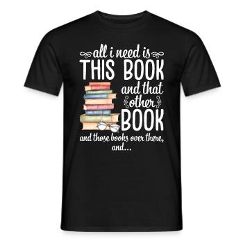 All I Need Is This Book And That Other Book - Men's T-Shirt - black - Front - AI Model Male 178 light (178cm)