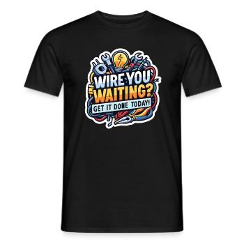 Verdrahten Sie das Warten - Erledigen Sie es noch - Männer T-Shirt - Schwarz - Vorne - AI Model Male 178 light (178cm)