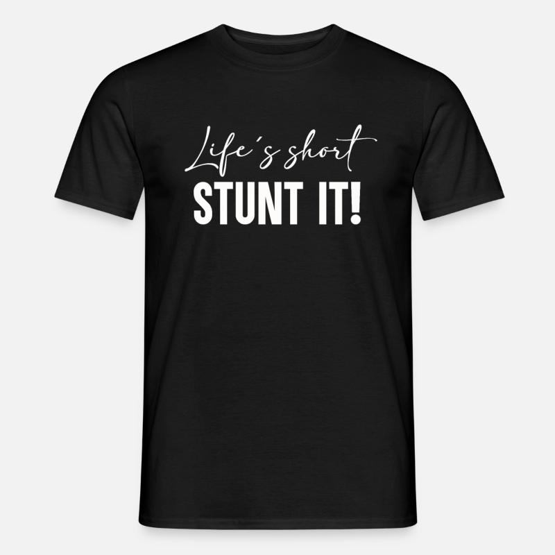 Life is short - Stunt it! - Männer T-Shirt - Schwarz