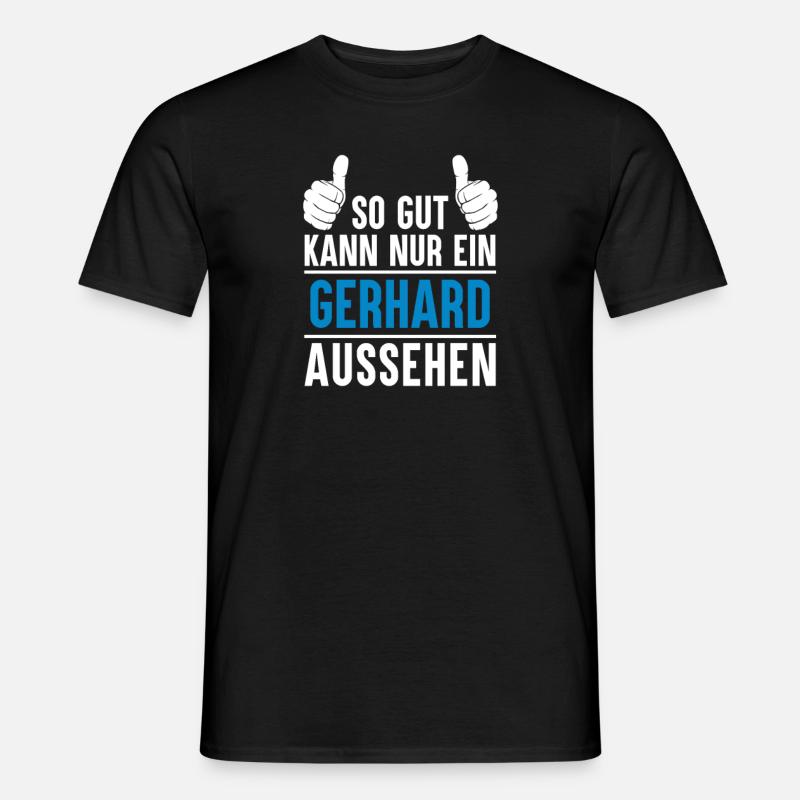 Gerhard Name Geschenkidee Gerhard Geschenk Vorname - Männer T-Shirt - Schwarz