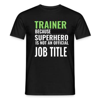 Trainer because super Hero is not an Jobtitle - Männer T-Shirt - Schwarz - Vorne - AI Model Male 178 light (178cm)