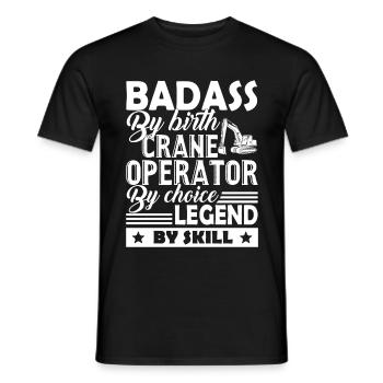 Crane Operator Badass By Birth - Men's T-Shirt - black - Front - AI Model Male 178 light (178cm)
