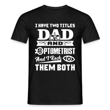 Optometrist I am A Dad And Optometrist - Men's T-Shirt - black - Front - AI Model Male 178 light (178cm)
