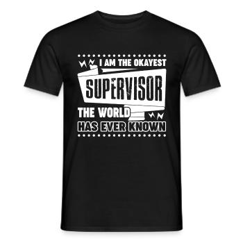 I am The Okayest Supervisor - Men's T-Shirt - black - Front - AI Model Male 178 light (178cm)