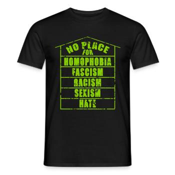NO PLACE FOR homophobia fascism racism sexism hate - Männer T-Shirt - Schwarz - Vorne - AI Model Male 178 light (178cm)