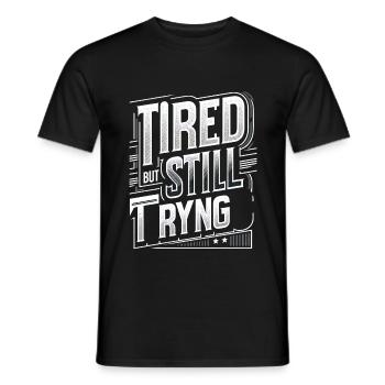 Tired But Still Trying 8 - Männer T-Shirt - Schwarz - Vorne - AI Model Male 178 light (178cm)