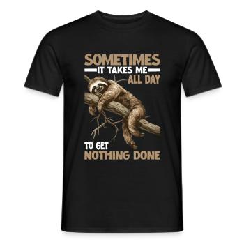 Sometimes It Takes Me All Day To Get Nothing Done - Männer T-Shirt - Schwarz - Vorne - AI Model Male 178 light (178cm)