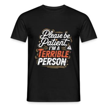 Please Be Patient I'm A Terrible Person 4 - Männer T-Shirt - Schwarz - Vorne - AI Model Male 178 light (178cm)