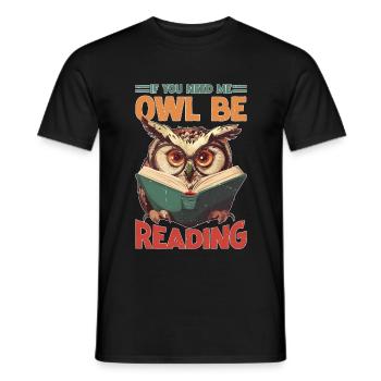 If You Need Me Owl Be Reading - Männer T-Shirt - Schwarz - Vorne - AI Model Male 178 light (178cm)