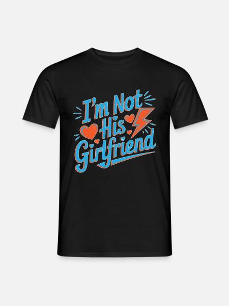 I'm Not His Girlfriend 5 - Männer T-Shirt - Schwarz