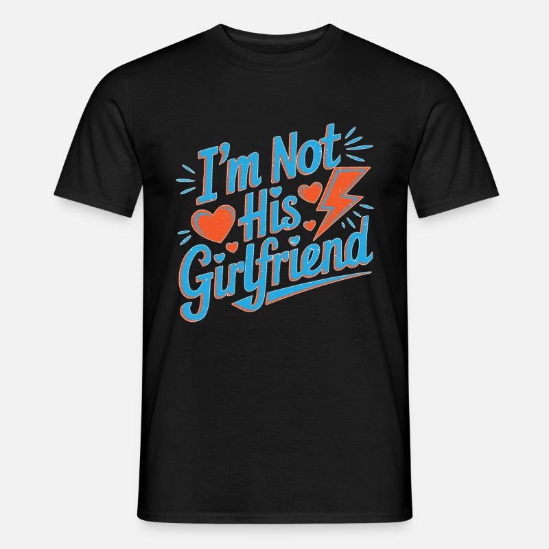 I'm Not His Girlfriend 5 - Männer T-Shirt - Schwarz