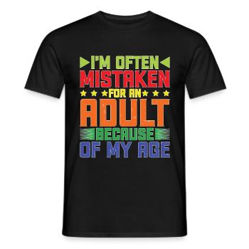 I'm Often Mistaken For An Adult Because Of My Age - Männer T-Shirt - Schwarz - Vorne - AI Model Male 178 light (178cm)
