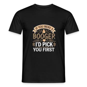 If You Were A Booger I'd Pick You First 14 - Männer T-Shirt - Schwarz - Vorne - AI Model Male 178 light (178cm)