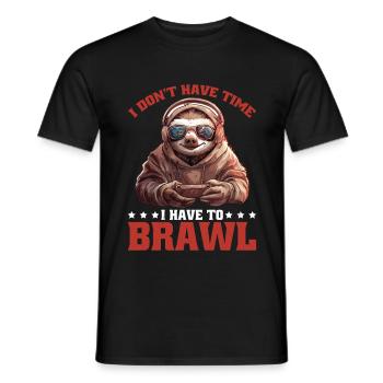 I Don't Have Time I Have To Brawl 14 - Männer T-Shirt - Schwarz - Vorne - AI Model Male 178 light (178cm)