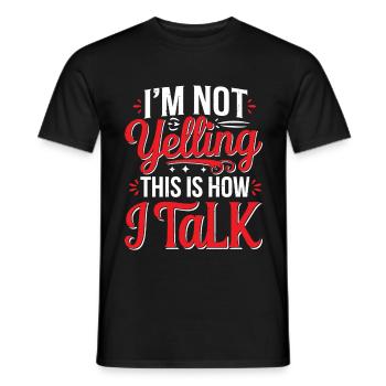I'm Not Yelling This Is How I Talk 15 - Männer T-Shirt - Schwarz - Vorne - AI Model Male 178 light (178cm)