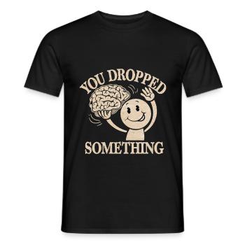 You Dropped Something 8 - Männer T-Shirt - Schwarz - Vorne - AI Model Male 178 light (178cm)
