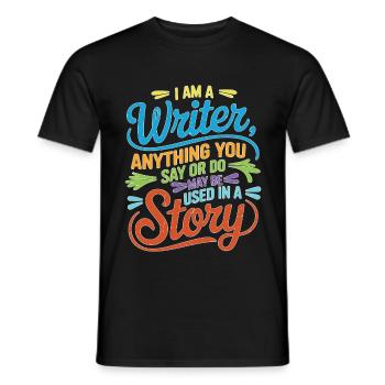 Anything You Say Or Do May Be Used In A Story 37 - Männer T-Shirt - Schwarz - Vorne - AI Model Male 178 light (178cm)
