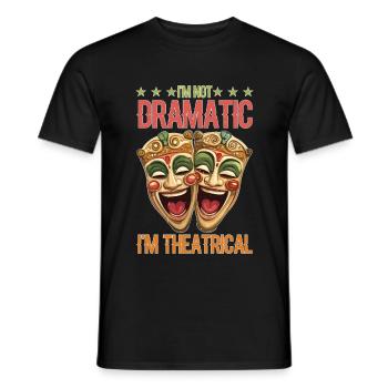 I'm Not Dramatic, I'm Theatrical 75 - Männer T-Shirt - Schwarz - Vorne - AI Model Male 178 light (178cm)