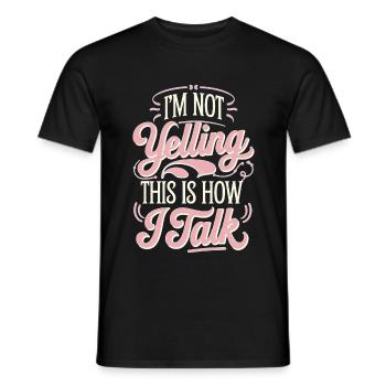I'm Not Yelling This Is How I Talk 17 - Männer T-Shirt - Schwarz - Vorne - AI Model Male 178 light (178cm)