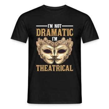I'm Not Dramatic, I'm Theatrical 76 - Männer T-Shirt - Schwarz - Vorne - AI Model Male 178 light (178cm)