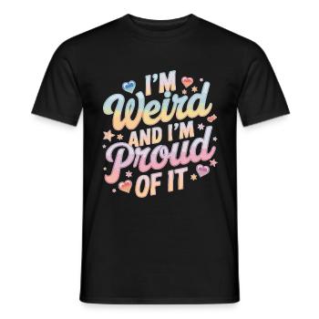 I'm Weird And I'm Proud Of It - Männer T-Shirt - Schwarz - Vorne - AI Model Male 178 light (178cm)