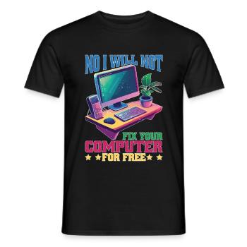 No I Will Not Fix Your Computer For Free - Männer T-Shirt - Schwarz - Vorne - AI Model Male 178 light (178cm)