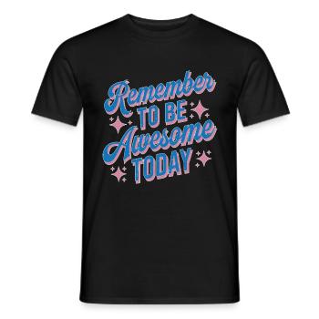 Remember To Be Awesome Today - Männer T-Shirt - Schwarz - Vorne - AI Model Male 178 light (178cm)