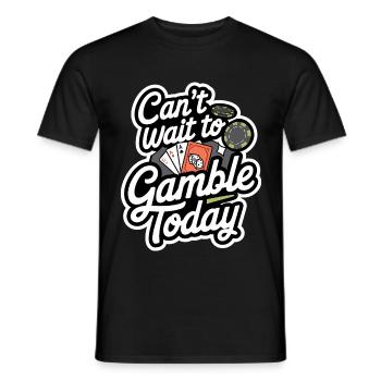 Can't Wait To Gamble Today 8 - Männer T-Shirt - Schwarz - Vorne - AI Model Male 178 light (178cm)