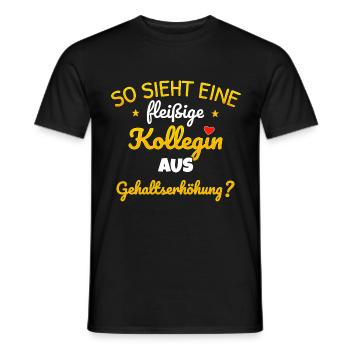 fleißige Kollegin Gehaltserhöhung? witzig Geschenk - Männer T-Shirt - Schwarz - Vorne - AI Model Male 178 light (178cm)