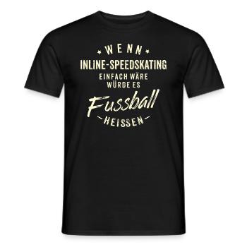 Wenn Inline Speedskating einfach wäre würde es - Männer T-Shirt - Schwarz - Vorne - AI Model Male 178 light (178cm)