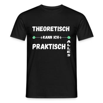Theoretisch Kann Ich Praktisch Alles Geschenke - Männer T-Shirt - Schwarz - Vorne - AI Model Male 178 light (178cm)
