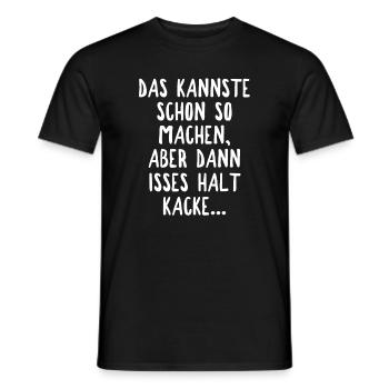 Das Kannste Schon So Machen Aber Da - Männer T-Shirt - Schwarz - Vorne - AI Model Male 178 light (178cm)