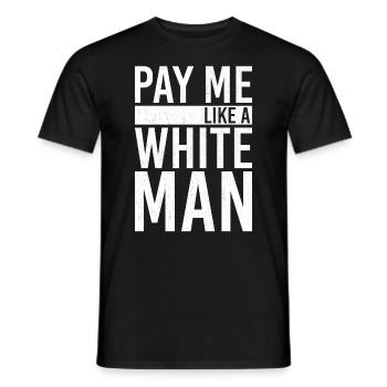 Pay Me Like A White Man - Männer T-Shirt - Schwarz - Vorne - AI Model Male 178 light (178cm)