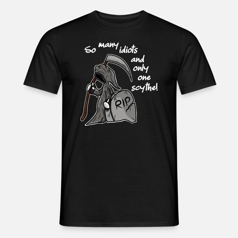 So many idiots and only one scythe sarcasm - Männer T-Shirt - Schwarz