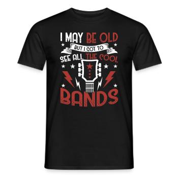 I May Be Old But I Got To See All The Cool Bands - Men's T-Shirt - black - Front - AI Model Male 178 light (178cm)